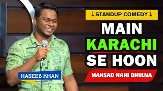 Main Karachi se Hoon - Stand Up Comedy ft. Haseeb Khan