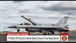 F-16 Block 70/72 Electronic Warfare System Achieves Critical Design Review