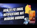 How to fix Gmail notifications not working on android - Problem Solved!