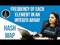 Frequency of each element in an array using hashMap | O(n) time complexity