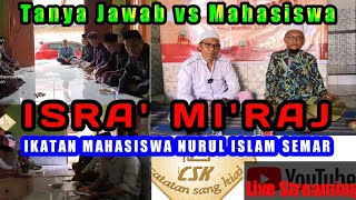 ISRA' MI'RAJ KAJIAN TANYA JAWAB BERSAMA IKATAN MAHASISWA NURUL ISLAM SEMAR