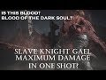 Dark Souls 3 - Slave Knight Gael - Maximum Damage in Oneshot - Edited