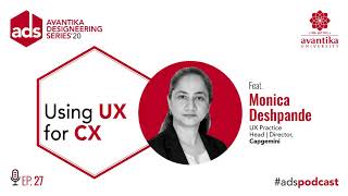 Using UX for CX with Monica Deshpande (Capgemini)