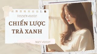 [AUDIO] CHIẾN LƯỢC TRÀ XANH