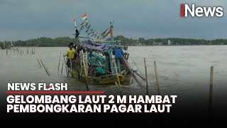 Pembongkaran Pagar Laut di Tangerang Alami Kendala Akibat Cuaca Ekstrem | News Flash