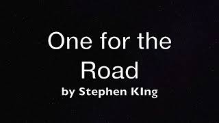 One for the Road by Stephen King (Audiobook/Slideshow)