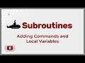 Adding Commands and Local Variables to Subroutines