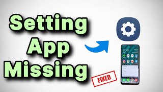 Settings App Missing from Samsung Android : Fix