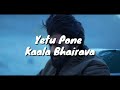 yetu pone full song with lyrics and english meaning kaala bhairava dear comrade