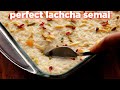 The Perfect  Dudh Lachcha Semai Recipe