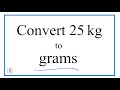 How to Convert 25 Kilograms to Grams (25kg to g)