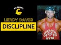 CONQUERING your BODY and MIND with DISCIPLINE - @leroydavis3398 (Blood and Guts/Dorian Yates)