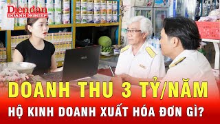 Hộ kinh doanh thu từ 3 tỷ/năm nên biết gì về yêu cầu hóa đơn? | Tin tức 24h