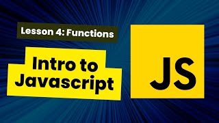 Introduction to Javascript: Lesson 4, Functions