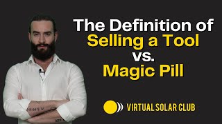 The Definition of Selling a Tool vs. a Magic Pill in Virtual Solar Sales