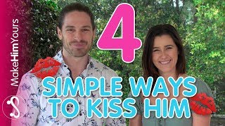 How To Kiss A Guy - 4 Simple Ways To Make Your Kisses Unforgettable To Him!