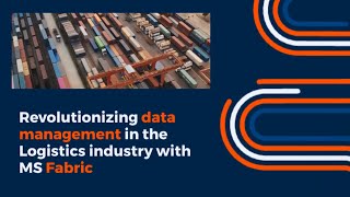 How Microsoft Fabric Transformed Logistics with AI Power