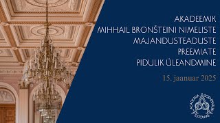 Akadeemik Mihhail Bronšteini nimeliste majandusteaduste preemiate pidulik üleandmine. 15.01.2025