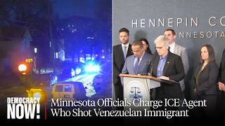 Minnesota Officials Charge ICE Agent Who Shot Venezuelan Immigrant & Falsely Reported What Happened