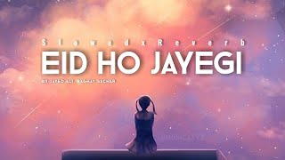 Eid Ho Jayegi - Slowed x Reverb © Javed Ali, Raghav Sachar || Zareen Khan, Umar Riaz, Kunwar Juneja