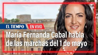 María Fernanda Cabal habla de las marchas del primero de mayo