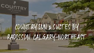 Country Inn \u0026 Suites by Radisson, Calgary-Northeast Review - Calgary , Canada