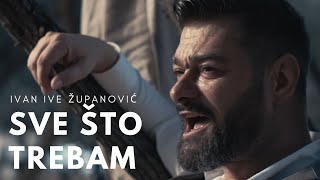 Sve što trebam - Ivan Ive Županović (official video)