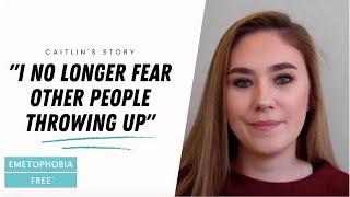Caitlin had a fear of other people throwing up - here she explains how she beat it!