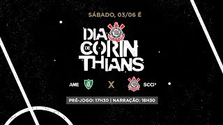 DIA DE CORINTHIANS | América - MG x Corinthians | Brasileirão (PRÉ-JOGO + AO VIVO)