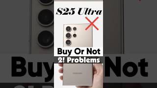 ❌️ Don't Buy Samsung Galaxy S25 Ultra: 2! Big Problems 🔥