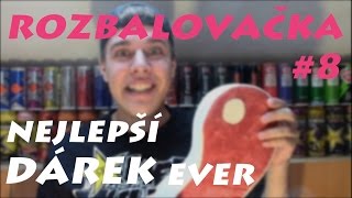 Rozbalovačka #8 - Nejlepší dárek ever