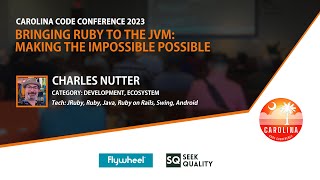 Charles Nutter - Bringing Ruby to the JVM: Making the Impossible Possible // Carolina Code Conf 2023