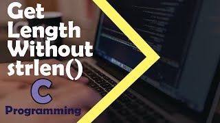 C Programming Tutorial - Get Length of String without using strlen