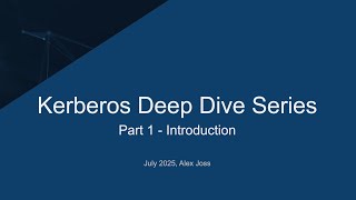 Kerberos Deep Dive Part 1 - Introduction