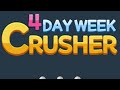 4Day Week Crusher Gameplay Android