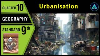Urbanisation | Std 9 | Geography | Chapter 10 | Maharashtra State Board