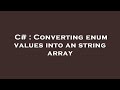 C# : Converting enum values into an string array