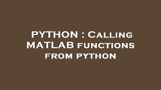 PYTHON : Calling MATLAB functions from python