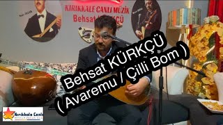 Behsat KÜRKÇÜ 2025 / Avaremu / Çilli Bom / KIRIKKALE CANLI MÜZİK