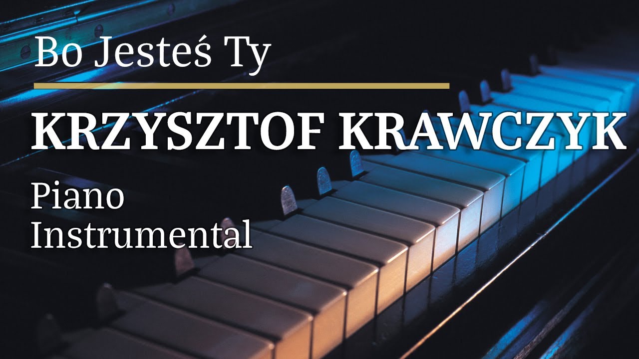 Krzysztof Krawczyk Bo Jesteś Ty Piano Karaoke MyVersion - YouTube