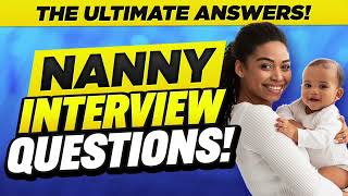 NANNY INTERVIEW QUESTIONS AND ANSWERS!