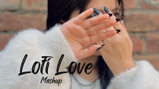 Lofi Love Mashup - Most Romantic Song Every |All Hindi Romantic Songs Love Mashup