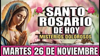 🌹SANTO ROSARIO DE HOY MARTES 26 DE  NOVIEMBRE DEL 2024 - MISTERIOS DOLOROSOS🌹