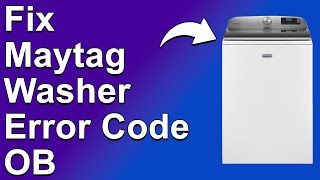 Maytag Washer Error Code OB (Unbalanced Load - Common Causes, And The Solution To The Error)