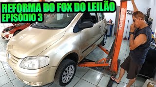 REFORMA DO FOX DO LEILÃO - EPISÓDIO 3