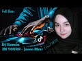 Dj Im Yours - Jason Mraz | Dj TikTok Viral | Dj Full Bass