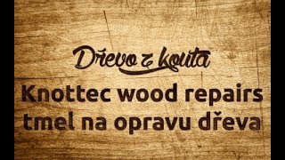 Dřevo z Kouta - tmel na opravu dřeva - Knottec wood repairs