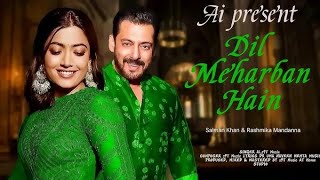 Dil Meharban Hain (2025) । Salman Khan & RashmikaMandanna|New Hindi Song I @अदितिम्युजिक