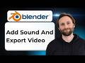 How to Add Sound and Export Video in Blender [2026 Guide]