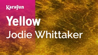 Yellow - Jodie Whittaker | Karaoke Version | KaraFun